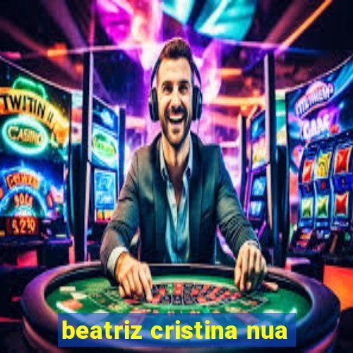 beatriz cristina nua